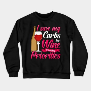 I Save My Carbs For Wine It's Called Priorities Crewneck Sweatshirt